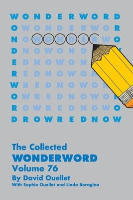 Collected Wonderword Volume 76 by Ouellet, David