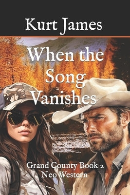 When The Song Vanishes: Grand County Book 2 by James, Kurt