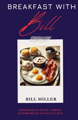 Breakfast with Bill by Miller, Bill
