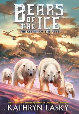 The Keepers of the Keys (Bears of the Ice #3): Volume 3 by Lasky, Kathryn