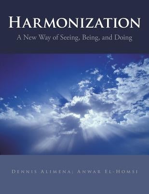 Harmonization: A New Way of Seeing, Being, and Doing by Alimena, Dennis