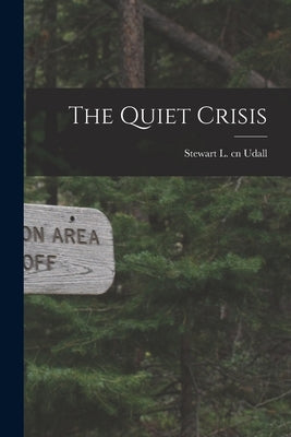 The Quiet Crisis by Udall, Stewart L. Cn