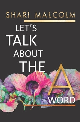 Let's Talk About The A Word by Malcolm, Shari