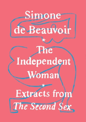 The Independent Woman by De Beauvoir, Simone