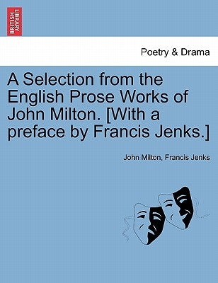 A Selection from the English Prose Works of John Milton, Vol. I by Milton, John