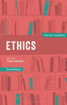 Ethics: The Key Thinkers by Angier, Tom