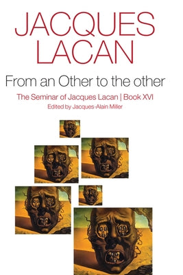 From an Other to the Other, Book XVI by Lacan, Jacques