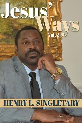 Jesus Ways Volume 2: none by Singletary, Henry Lewis