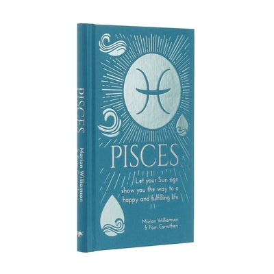 Pisces: Let Your Sun Sign Show You the Way to a Happy and Fulfilling Life by Williamson, Marion