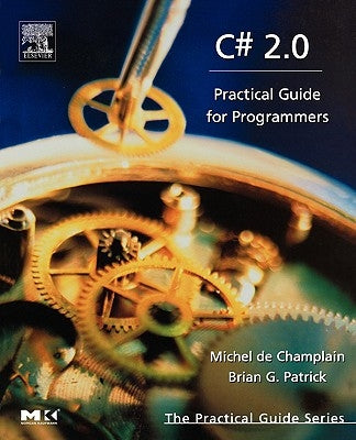C# 2.0: Practical Guide for Programmers by de Champlain, Michel