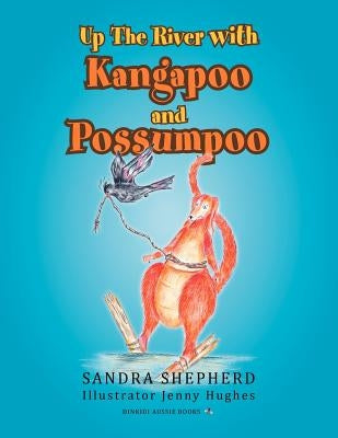 Up the River with Kangapoo and Possumpoo by Shepherd, Sandra
