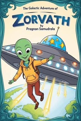 The Galactic Adventure of Zorvath by Samudrala, Kameswari