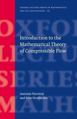 Introduction to the Mathematical Theory of Compressible Flow by Straskraba, Ivan