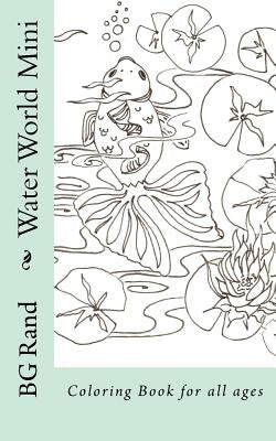 Water World Mini: Coloring Book for all ages by Rand, B. G.