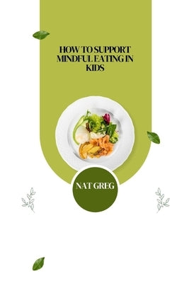 How to Support Mindful Eating in Kids by Greg, Nat