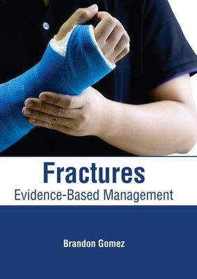 Fractures: Evidence-Based Management by Gomez, Brandon