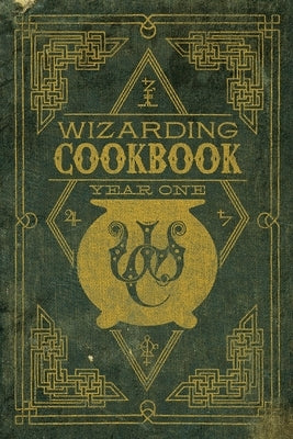 Wizarding Cookbook: Year One: Recipes from the Harry Potter Wizarding World by Lenaghen, Leslie