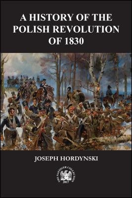 The 1830 Revolution in Poland by Hordynski, Joseph