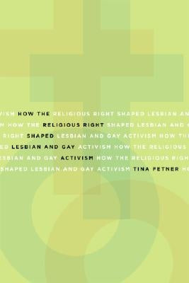How the Religious Right Shaped Lesbian and Gay Activism: Volume 31 by Fetner, Tina