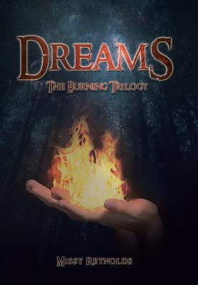 Dreams: The Burning Trilogy by Reynolds, Missy