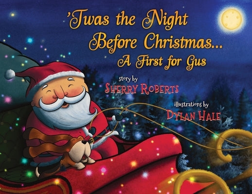 'Twas the Night Before Christmas: A First for Gus by Roberts, Sherry