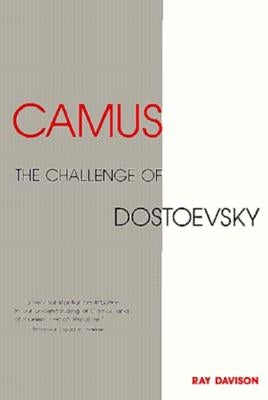Camus: The Challenge of Dostoevsky by Davison, Ray