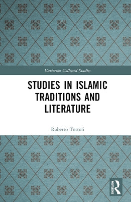 Studies in Islamic Traditions and Literature by Tottoli, Roberto