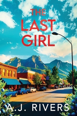 The Last Girl by Rivers, A. J.