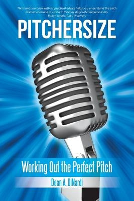 Pitchersize: Working out the Perfect Pitch by Dinardi, Dean a.
