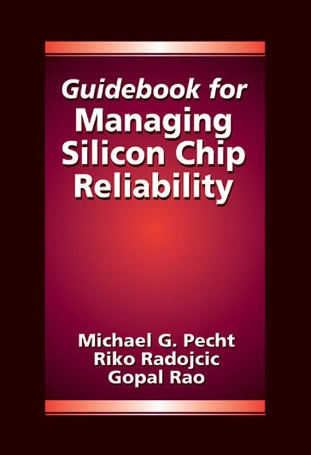 Guidebook for Managing Silicon Chip Reliability by Pecht, Michael