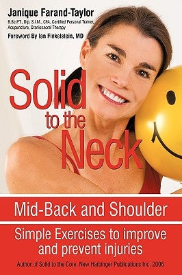 Solid to the Neck, Mid-Back and Shoulder: Simple Exercises to improve and prevent injuries by Janique Farand-Taylor