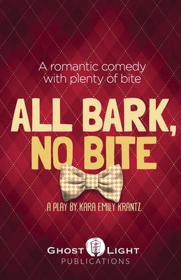 All Bark, No Bite by Krantz, Kara Emily