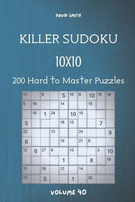 Killer Sudoku - 200 Hard to Master Puzzles 10x10 vol.40 by Smith, David