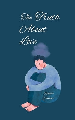 The Truth About Love by Randvee, Rachelle