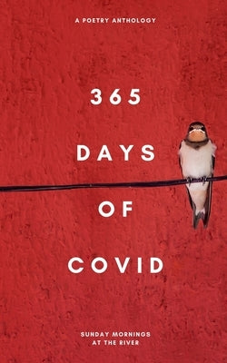 365 Days of Covid: a poetry anthology by Rijsdijk, Rebecca
