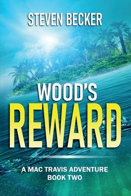 Wood's Reward: Action and Adventure in the Florida Keys by Becker, Steven