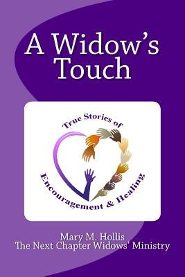 A Widow's Touch: True Stories of Encouragement & Healing by Widows' Ministry, The Next Chapter