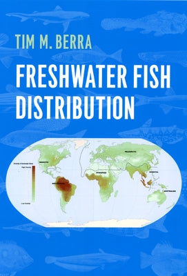 Freshwater Fish Distribution by Berra, Tim M.