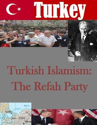 Turkish Islamism: The Refah Party by Air University Press Maxwell