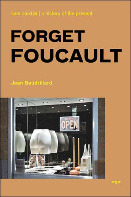 Forget Foucault, new edition by Baudrillard, Jean