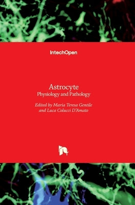 Astrocyte: Physiology and Pathology by Gentile, Maria Teresa