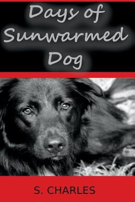 Days of Sunwarmed Dog: Poems about Jack by Charles, S.