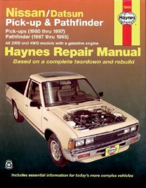 Nissan/Datsun Pick-Ups 1980-97 & Nissan Pathfinder 1987-95 by Haynes, J. H.