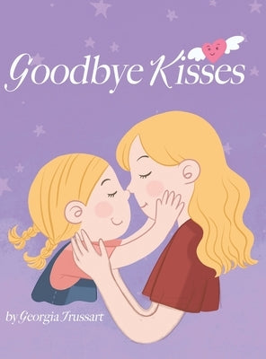 Goodbye Kisses by Trussart, Georgia