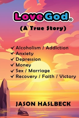 Love God: (A True Story) by Haslbeck, Jason