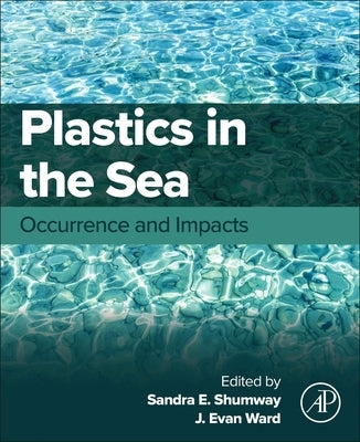 Plastics in the Sea: Occurrence and Impacts by Shumway, Sandra E.