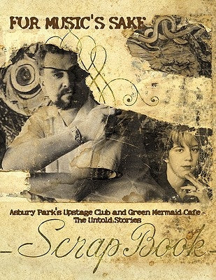 For Music's Sake: Asbury Park's Upstage Club and Green Mermaid Cafe the Untold Stories by Potter-Devening, Carrie