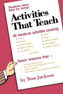 Activities That Teach: Students Learn Best By Doing! by Jackson, Tom