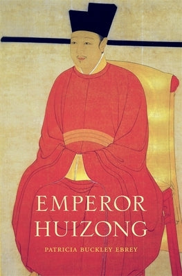Emperor Huizong by Ebrey, Patricia Buckley