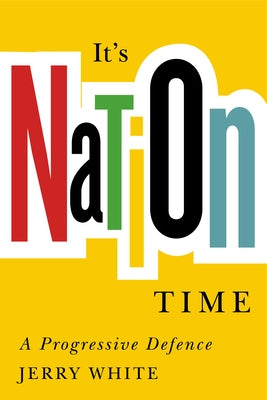 It's Nation Time: A Progressive Defence by White, Jerry
